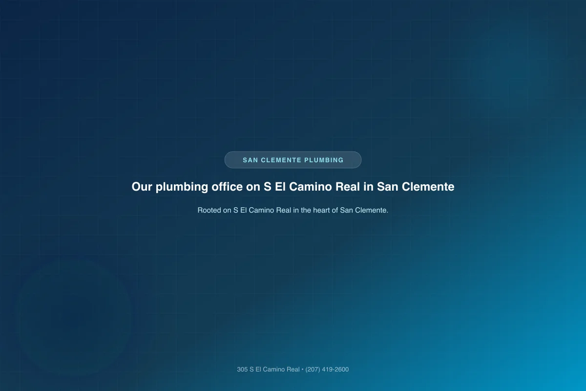 Our plumbing office on S El Camino Real in San Clemente