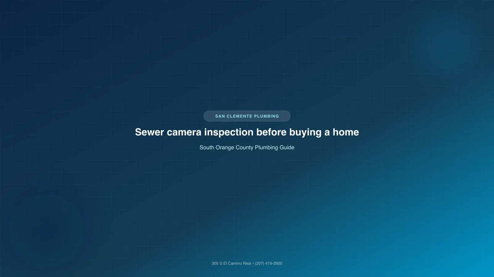 Sewer camera inspection before buying a home in South Orange County